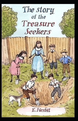 The Story of the Treasure Seekers Illustrated by E. Nesbit