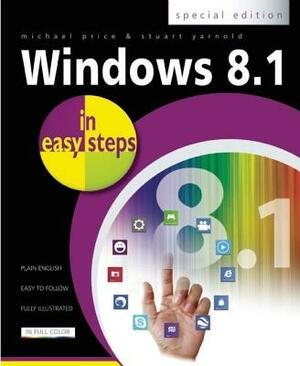 Windows 8.1 in Easy Steps: Special Edition by Stuart Yarnold, Michael Price