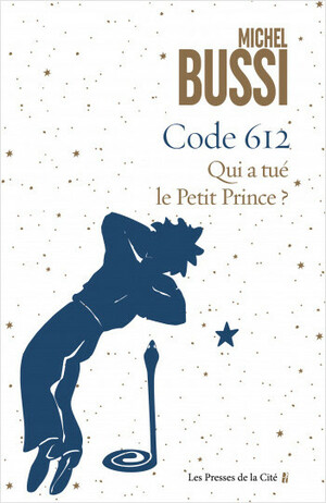 Code 612 - Qui a tué le Petit Prince ? by Michel Bussi