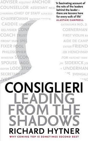 Consiglieri: Leading from the Shadows by Richard Hytner (5-Jun-2014) Paperback by Richard Hytner, Richard Hytner
