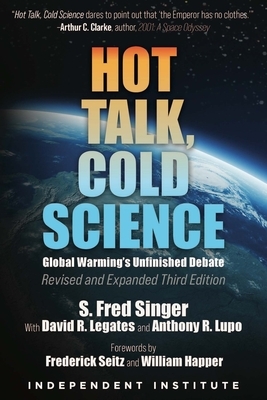 Hot Talk, Cold Science: Global Warming's Unfinished Debate by S. Fred Singer, David R. Legates