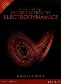 Introduction To Electrodynamics by David J. Griffiths