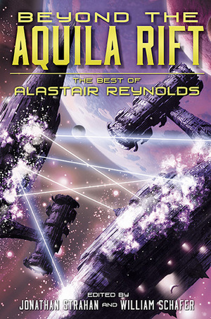 Beyond the Aquila Rift: The Best of Alastair Reynolds by Alastair Reynolds