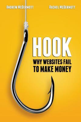 Hook: Why Websites Fail to Make Money by Andrew McDermott, Rachel McDermott