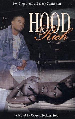 Hood Rich: Sex, Status, And a Ballers Confession by Crystal Perkins-Stell, Crystal Perkins-Stell