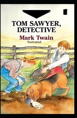 Tom Sawyer, Detective Illustrated by Mark Twain