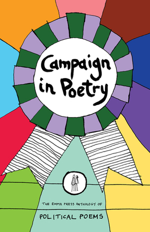 Campaign in Poetry: The Emma Press Anthology of Political Poems by Rachel Piercey, Emma Wright