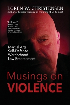 Musings On Violence by Loren W. Christensen