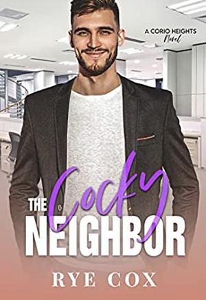 The Cocky Neighbor  by Rye Cox