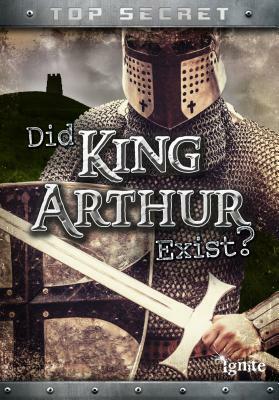 Did King Arthur Exist? by Nick Hunter