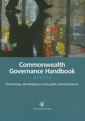 Commonwealth Governance Handbook 2013/14: Democracy, development and public administration by Andrew Robertson, Rupert Jones-Parry