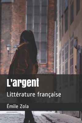 L'argent: Littérature française by Émile Zola