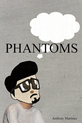 Phantoms by Anthony Martinez