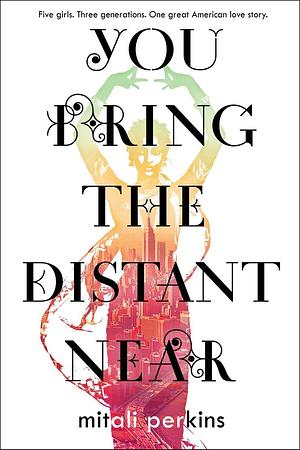 You Bring the Distant Near by Mitali Perkins