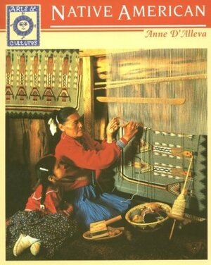 Native American Arts and Cultures by Anne D'Alleva