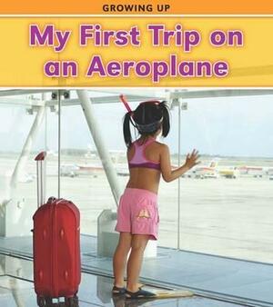 My First Trip on an Aeroplane. Vic Parker by Victoria Parker