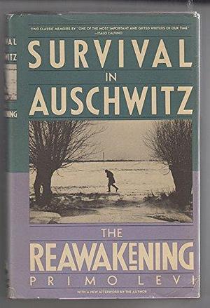 Survival in Auschwitz and The Reawakening, Two Memoirs by Stuart J. Woolf, Primo Levi