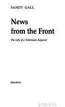 News from the Front: The Life of a Television Reporter by Sandy Gall