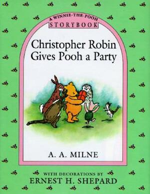 Christopher Robin Gives Pooh a Party Storybook by Ernest H. Shepard, A.A. Milne