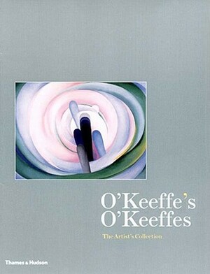 O'Keeffe's O'Keeffes: The Artist's Collection by Russell Bowman, Barbara Buhler Lynes