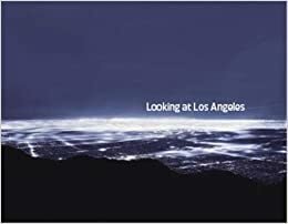 Looking at Los Angeles by David L. Ulin, Marla Hamburg Kennedy, Ben Stiller, Marla Kennedy
