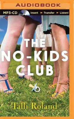 The No-Kids Club by Talli Roland