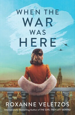When the War was Here by Roxanne Veletzos