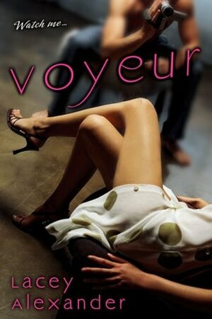 Voyeur by Lacey Alexander