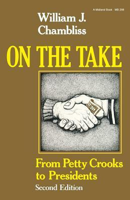 On the Take: From Petty Crooks to Presidents by William J. Chambliss