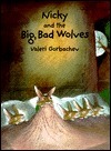 Nicky and the Big, Bad Wolves by Valeri Gorbachev