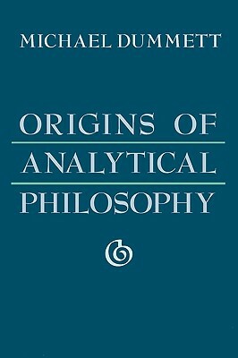 Origins of Analytical Philosophy by Michael Dummett