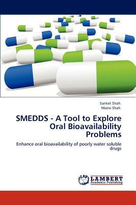 Smedds - A Tool to Explore Oral Bioavailability Problems by Mansi Shah, Sanket Shah