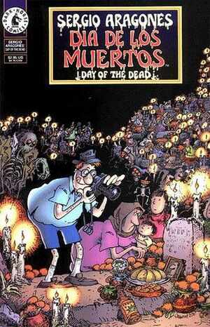 Dia De Los Muertos - Day of the Dead by Mark Evanier, Sergio Aragonés