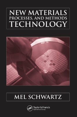 New Materials, Processes, and Methods Technology by Mel Schwartz