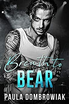 Breath to Bear by Paula Dombrowiak