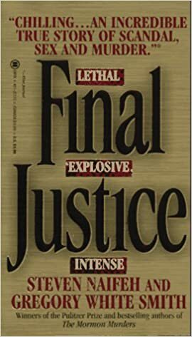 Final Justice: The True Story of the Richest Man Ever Tried for Murder by Steven Naifeh, Gregory White Smith