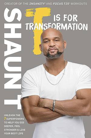 T is for Transformation by Shaun T.