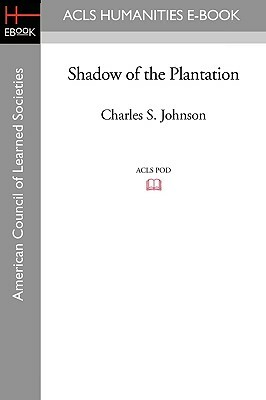 Shadow of the Plantation by Charles S. Johnson