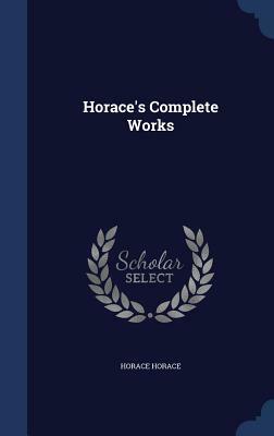The Complete Works of Horace by Horatius