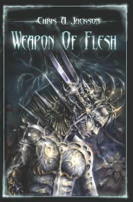 Weapon of Flesh by Chris A. Jackson
