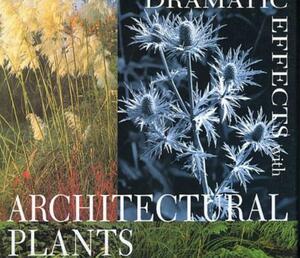 Dramatic Effects with Architectural Plants by Noel Kingsbury