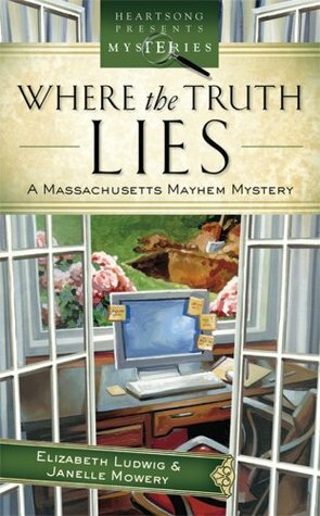 Where the Truth Lies by Janelle Mowery, Elizabeth Ludwig