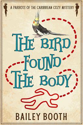 The Bird Found the Body by Bailey Booth, Bailey Booth