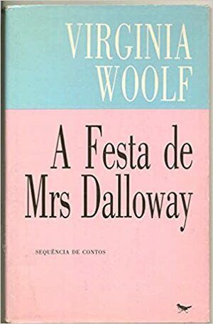 A festa de Mrs Dalloway: uma sequência de contos by Virginia Woolf