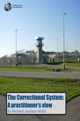 The Correctional System: A Practitioner's View by Rick Jackson