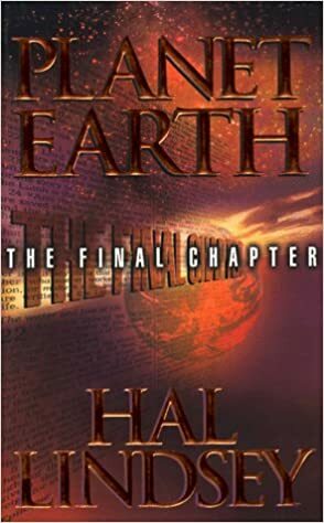 Planet Earth: The Final Chapter by Hal Lindsey