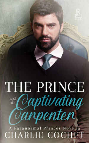 The Prince and His Captivating Carpenter by Charlie Cochet