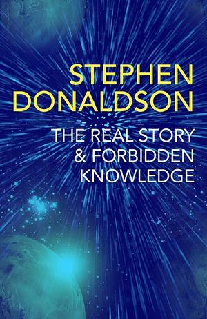 The Real Story & Forbidden Knowledge by Stephen R. Donaldson