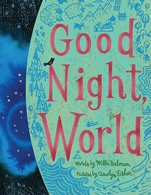 Good Night, World by Willa Perlman, Carolyn Fisher