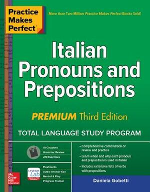 Practice Makes Perfect: Italian Pronouns and Prepositions, Premium Third Edition by Daniela Gobetti